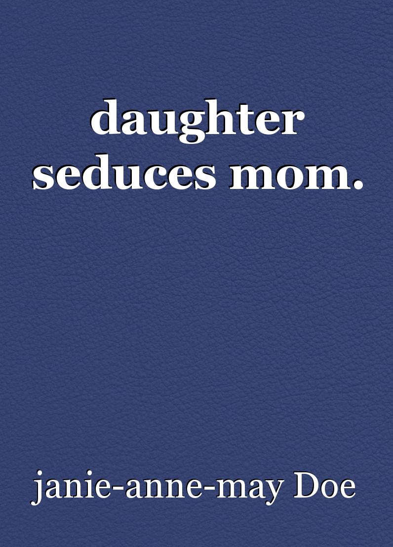 lesbian seduction mom daughter