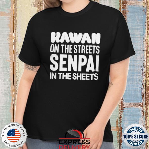 Kawaii In The Streets Senpai In The Sheets van nuys